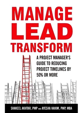 预订 Manage.Lead.Transform: A Project Manager’s Guide to reducing projects timelines by 50% or more: 9781542667906