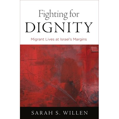 预订 Fighting for Dignity: Migrant Lives at Israel’s Margins 争取尊严：移民生活在以色列的边缘: 9780812251340