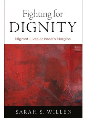 预订 Fighting for Dignity: Migrant Lives at Israel’s Margins 争取尊严：移民生活在以色列的边缘: 9780812251340
