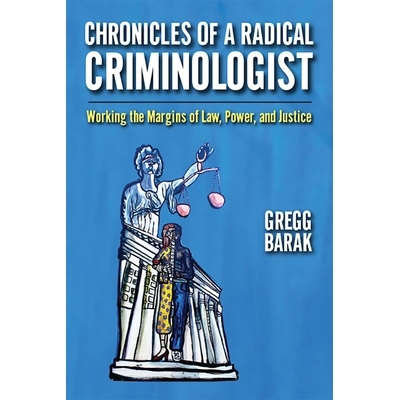 预订 Chronicles of a Radical Criminologist: Working the Margins of Law, Power, and Justice 激进犯罪学家的编年史：在法律