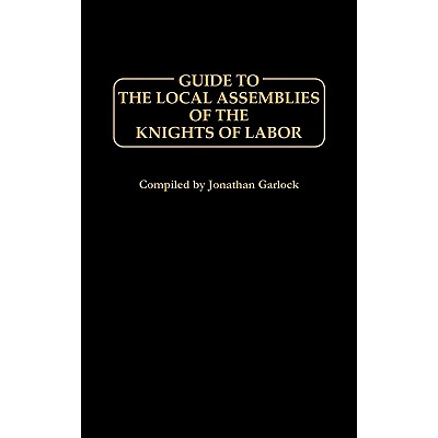 预订 Guide to the Local Assemblies of the Knights of Labor: 9780313231292