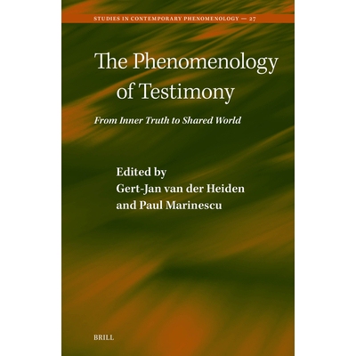 预订 The Phenomenology of Testimony: From Inner Truth to Shared World 证言现象学：从内在真理到共享世界: 9789004726789