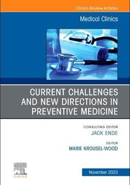 [预订]Current Challenges and New Directions in Preventive Medicine, an Issue of Medical Clinics of North A 9780443129896