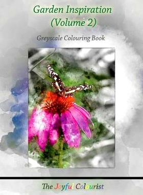预订 The Joyful Colourist: Garden Inspiration Volume 2: Greyscale Colouring Book: 9781533617132