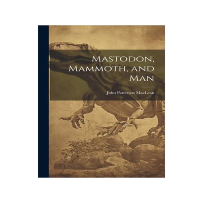 [预订]Mastodon, Mammoth, and Man 9781020664656