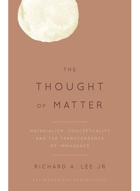 预订 The Thought of Matter: Materialism, Conceptuality and the Transcendence of Immanence: 9781783486434
