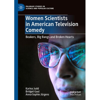 预订 Women Scientists in American Television Comedy: Beakers, Big Bangs and Broken Hearts 美国电视喜剧中的女科学家：烧杯