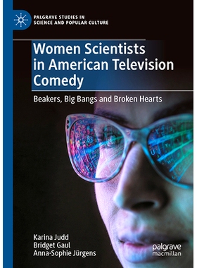 预订 Women Scientists in American Television Comedy: Beakers, Big Bangs and Broken Hearts 美国电视喜剧中的女科学家：烧杯