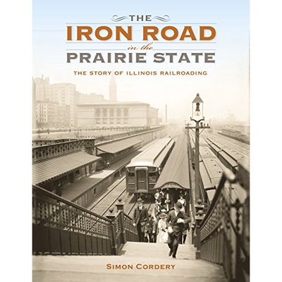 预订 The Iron Road in the Prairie State: The Story of Illinois Railroading 草原国家的铁路：伊利诺伊州铁路建设故事（丛书