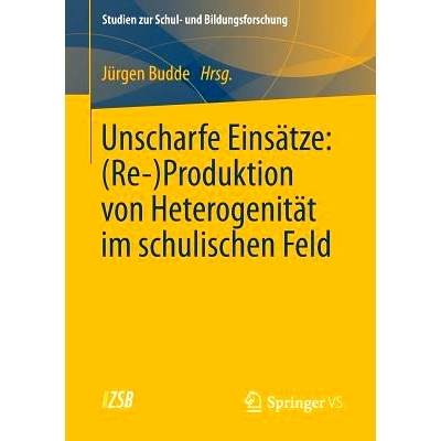 预订 Unscharfe Einsätze: (Re-)Produktion von Heterogenität im schulischen Feld 学术领域的生产异质性: 9783531184159