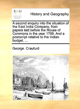 预订 A Second Enquiry Into the Situation of the East India Company, from Papers Laid Before the House of Commons in the