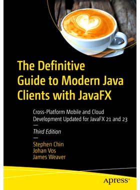 预订 The Definitive Guide to Modern Java Clients with JavaFX: Cross-Platform Mobile and Cloud Development Updated for Ja
