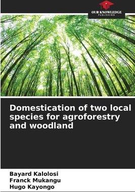 [预订]Domestication of two local species for agroforestry and woodland 9786206022787