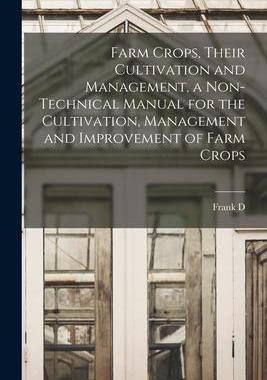 [预订]Farm Crops, Their Cultivation and Management, a Non-technical Manual for the Cultivation, Management 9781019214237