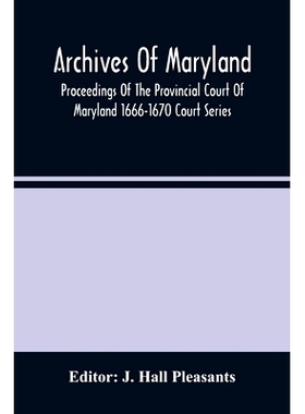预订 Archives Of Maryland; Proceedings Of The Provincial Court Of Maryland 1666-1670 Court Series: 9789354485787