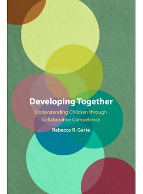 预订 Developing Together: Understanding Children through Collaborative Competence 共同发展：通过协作能力了解儿童: 978100