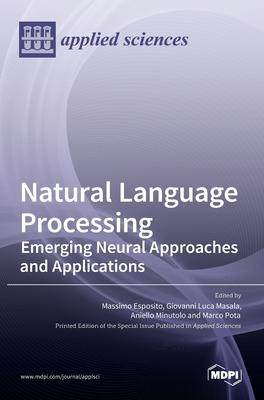 [预订]Natural Language Processing: Emerging Neural Approaches and Applications 9783036522715