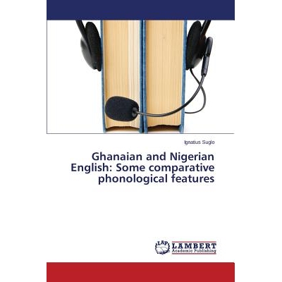 预订 Ghanaian and Nigerian English: Some comparative phonological features 加纳和尼日利亚英语：一些比较语音功能: 9783659