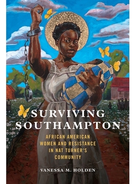 预订 Surviving Southampton: African American Women and Resistance in Nat Turner’s Community 幸存的南安普敦：非裔美国妇