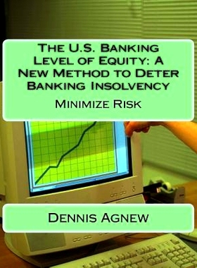 预订 The U.S. Banking Level of Equity: A New Method to Deter Banking Insolvency: 9781540538871