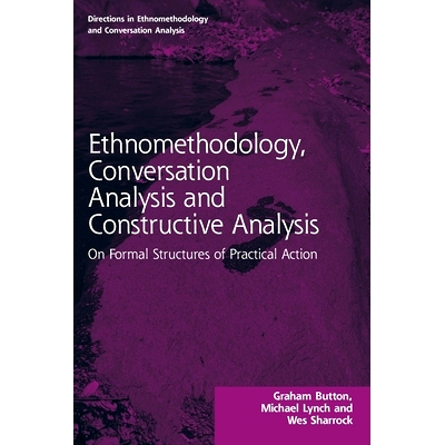 预订 Ethnomethodology, Conversation Analysis and Constructive Analysis: On Formal Structures of Practical Action 民族方