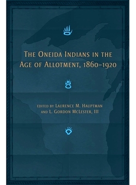 预订 The Oneida Indians in the Age of Allotment, 1860-1920 分配时代的奥奈达印第安人 1860-1920年: 9780806191065