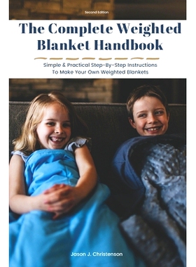 预订 The Complete Weighted Blanket Handbook: Simple & Practical Step-By-Step Instructions To Make Your Own Weighted Blan