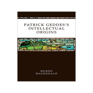 [预订]Patrick Geddes’s Intellectual Origins 9781474454070