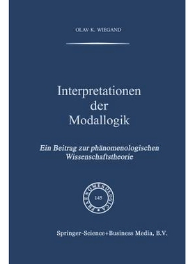 预订 Interpretationen der Modallogik: Ein Beitrag zur Phänomenologischen Wissenschaftstheorie: 9789401061773
