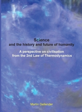 【预订】Science and the history and future of humanity: A perspective on civilisation from the 2nd Law of Thermody...