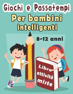 [预订]Giochi e Passatempi Per bambini intelligenti: Enigmistica per bambini - Libro di puzzle misto per ba 9798650703570