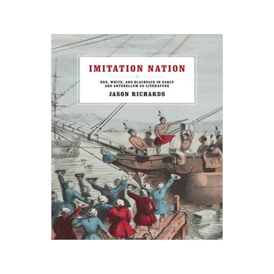 [预订]Imitation Nation: Red, White, and Blackface in Early and Antebellum Us Literature 9780813940649