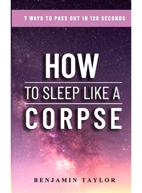 预订 How to Sleep Like a Corpse: 7 Ways to Pass Out in 120 Seconds: 9798477376087