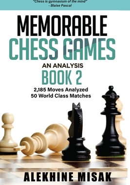 【预订】Memorable Chess Games: An Analysis - Book 2: 2185 Moves Analyzed - 50 World Class Matches - Chess for Begi...