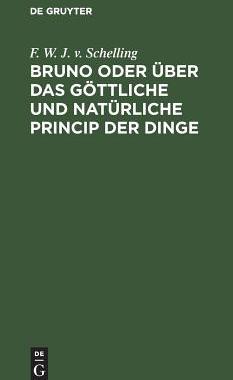 【预订】Bruno oder über das göttliche und natürliche Princip der Dinge 9783111119250