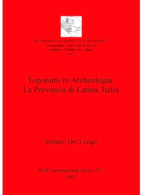 预订 Toponimi in Archeologia: La Provincia di Latina, Italia 考古学中的托波尼米：意大利拉丁省: 9781841711645