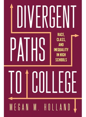 预订 Divergent Paths to College: Race, Class, and Inequality in High Schools 大学发展的路径：高中校园的种族，*和不平等: