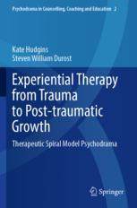 [预订]Experiential Therapy from Trauma to Post-Traumatic Growth: Therapeutic Spiral Model Psychodrama 9789811931772