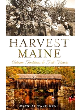 预订 Harvest Maine: Autumn Traditions & Fall Flavors: 9781540224538