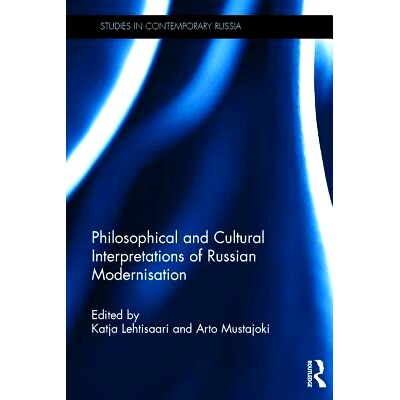 预订 Philosophical and Cultural Interpretations of Russian Modernisation 俄罗斯现代化的哲学与文化阐释: 9781472472120