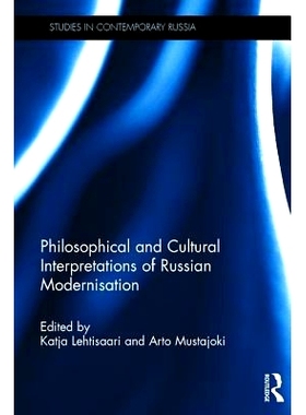 预订 Philosophical and Cultural Interpretations of Russian Modernisation 俄罗斯现代化的哲学与文化阐释: 9781472472120