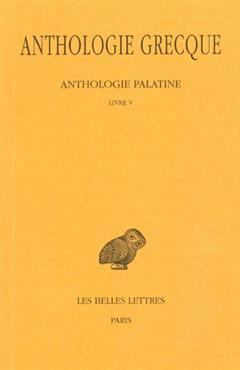 [预订]Anthologie grecque, Vol. 2. Anthologie palatine : livre V 9782251000077