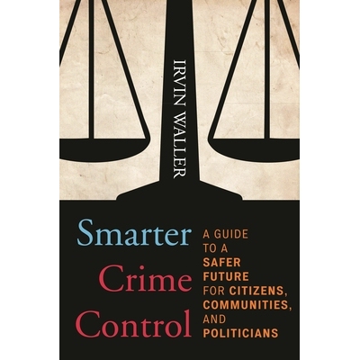 预订 Smarter Crime Control: A Guide to a Safer Future for Citizens, Communities, and Politicians 智能犯罪控制：公民、社