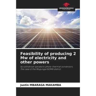 预订 Feasibility of producing 2 Mw of electricity and other powers: by cylindrical-parabolic photo-thermal conversion, T