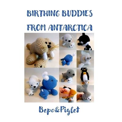 预订 Birthing buddies from Antarctica: Bepo and Piglet Crochet Creations: 9798502225090