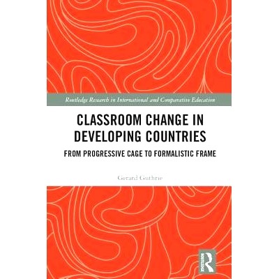 预订 Classroom Change in Developing Countries: From Progressive Cage to Formalistic Frame 发展中国家课堂变革：从进步的笼