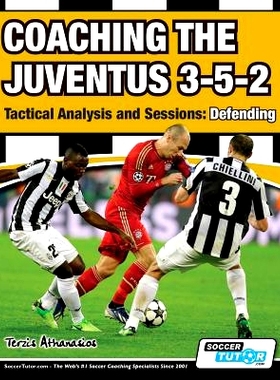 预订 Coaching the Juventus 3-5-2 - Tactical Analysis and Sessions: Defending: 9781910491089