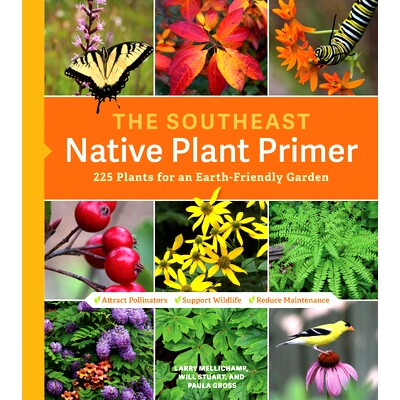预订 The Southeast Native Plant Primer: 225 Plants for an Earth-Friendly Garden: 9781604699913