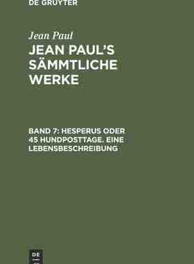 【预订】Hesperus oder 45 Hundposttage. Eine Lebensbeschreibung 9783111233116