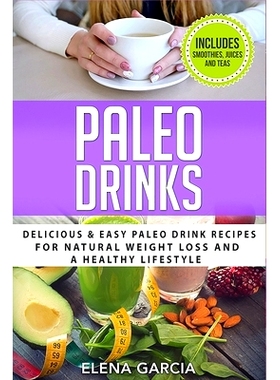 预订 Paleo Drinks: Delicious and Easy Paleo Drink Recipes for Natural Weight Loss and A Healthy Lifestyle